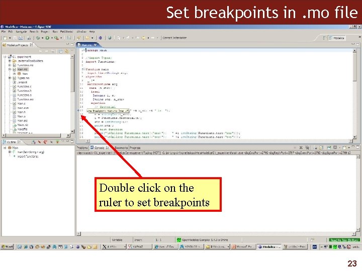 Set breakpoints in. mo file Double click on the ruler to set breakpoints 23