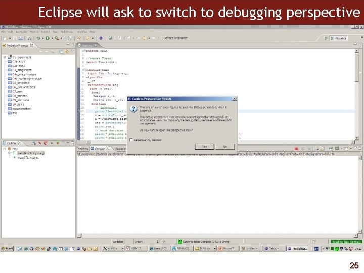 Eclipse will ask to switch to debugging perspective 25 