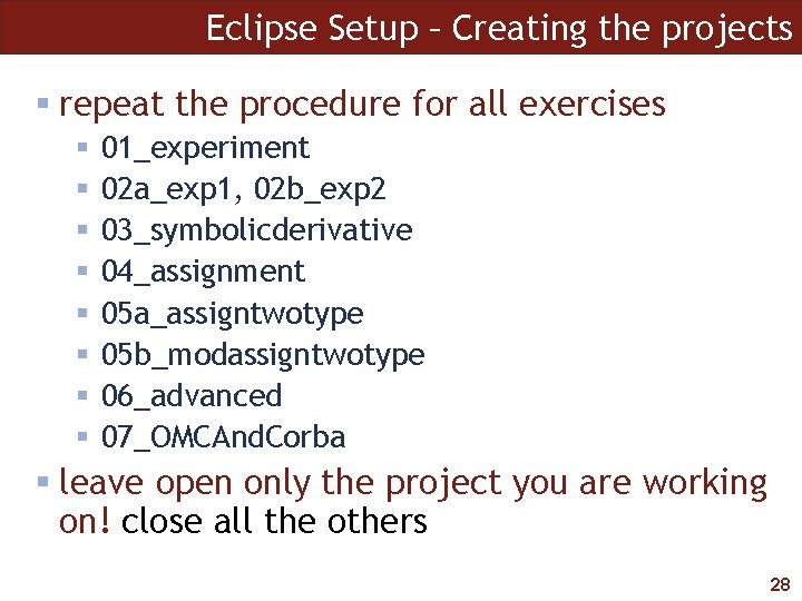 Eclipse Setup – Creating the projects repeat the procedure for all exercises 01_experiment 02