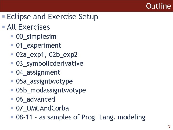 Outline Eclipse and Exercise Setup All Exercises 00_simplesim 01_experiment 02 a_exp 1, 02 b_exp