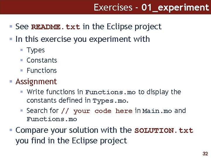 Exercises - 01_experiment See README. txt in the Eclipse project In this exercise you