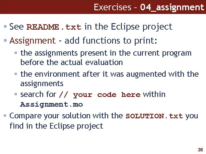 Exercises – 04_assignment See README. txt in the Eclipse project Assignment - add functions