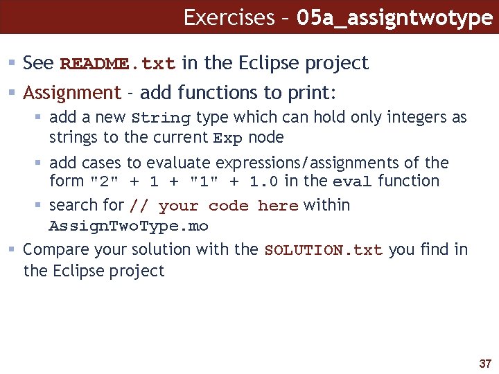 Exercises – 05 a_assigntwotype See README. txt in the Eclipse project Assignment - add