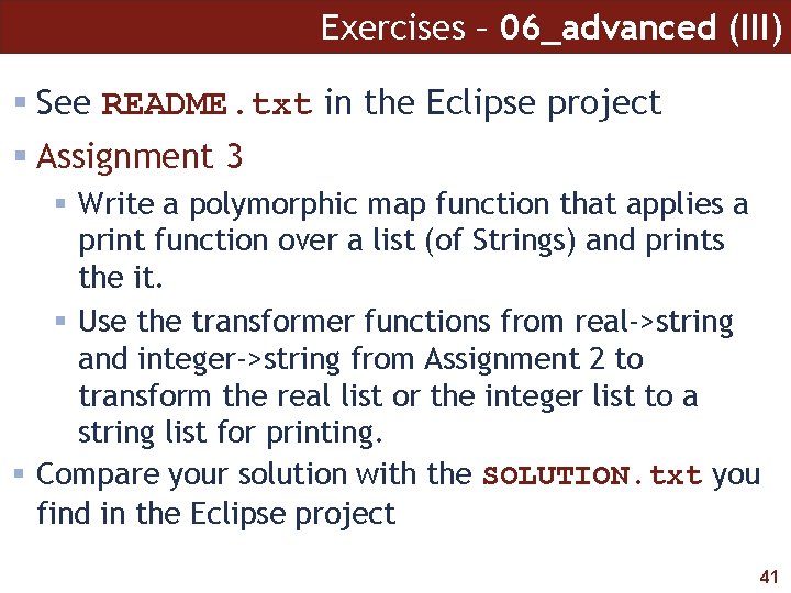 Exercises – 06_advanced (III) See README. txt in the Eclipse project Assignment 3 Write