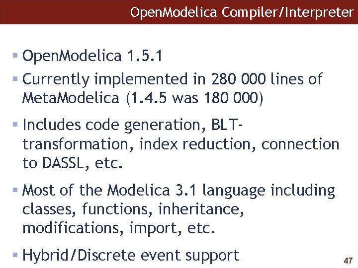 Open. Modelica Compiler/Interpreter Open. Modelica 1. 5. 1 Currently implemented in 280 000 lines