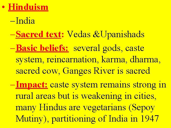  • Hinduism – India – Sacred text: Vedas &Upanishads – Basic beliefs: several