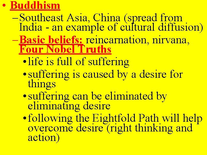  • Buddhism – Southeast Asia, China (spread from India - an example of