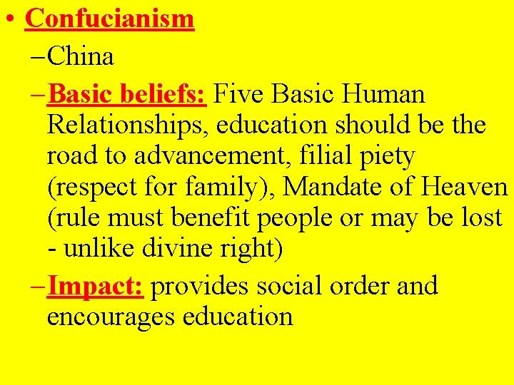  • Confucianism – China – Basic beliefs: Five Basic Human Relationships, education should