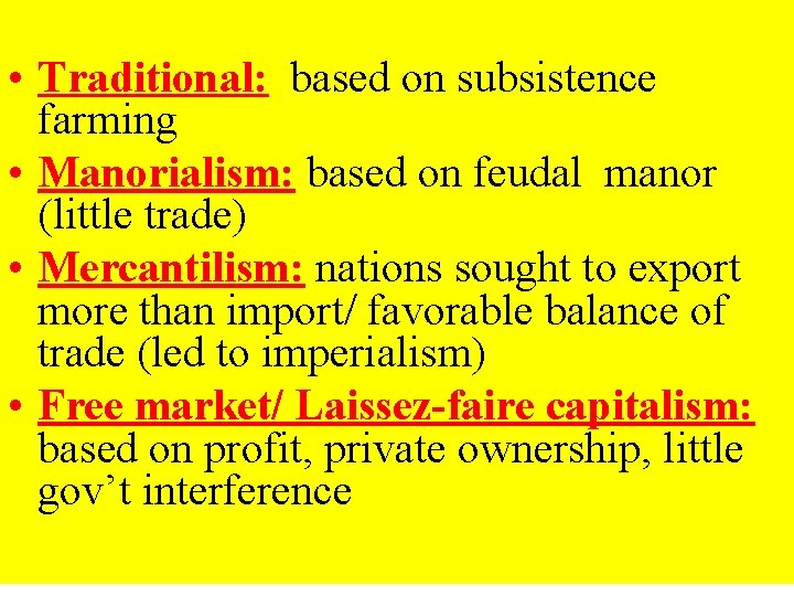  • Traditional: based on subsistence farming • Manorialism: based on feudal manor (little