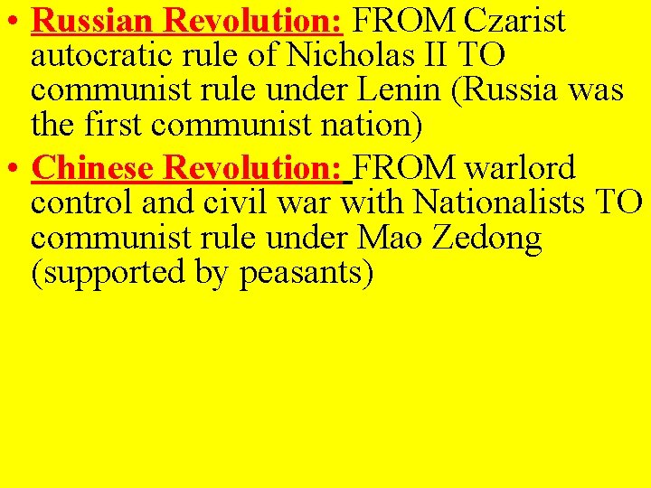  • Russian Revolution: FROM Czarist autocratic rule of Nicholas II TO communist rule