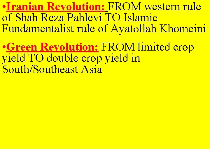  • Iranian Revolution: FROM western rule of Shah Reza Pahlevi TO Islamic Fundamentalist