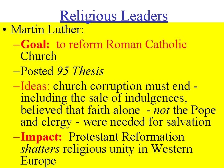 Religious Leaders • Martin Luther: – Goal: to reform Roman Catholic Church – Posted