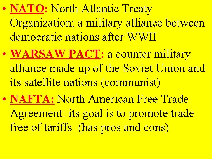  • NATO: North Atlantic Treaty Organization; a military alliance between democratic nations after