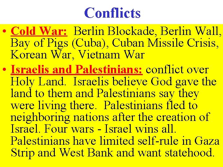 Conflicts • Cold War: Berlin Blockade, Berlin Wall, Bay of Pigs (Cuba), Cuban Missile