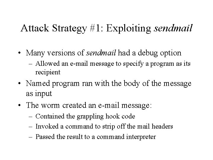 Attack Strategy #1: Exploiting sendmail • Many versions of sendmail had a debug option