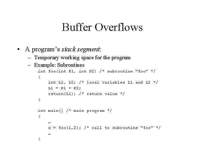 Buffer Overflows • A program’s stack segment: – Temporary working space for the program