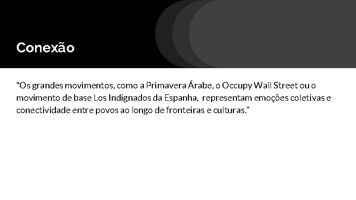 Conexão “Os grandes movimentos, como a Primavera Árabe, o Occupy Wall Street ou o