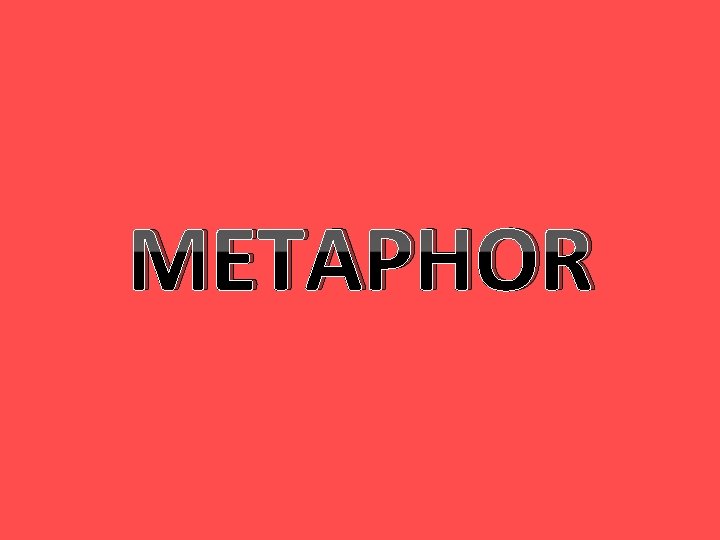 METAPHOR 