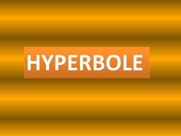 HYPERBOLE 