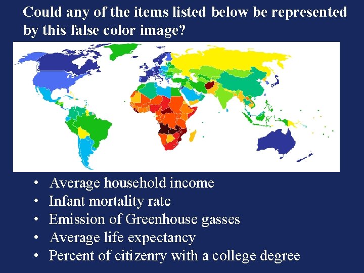 Could any of the items listed below be represented by this false color image?