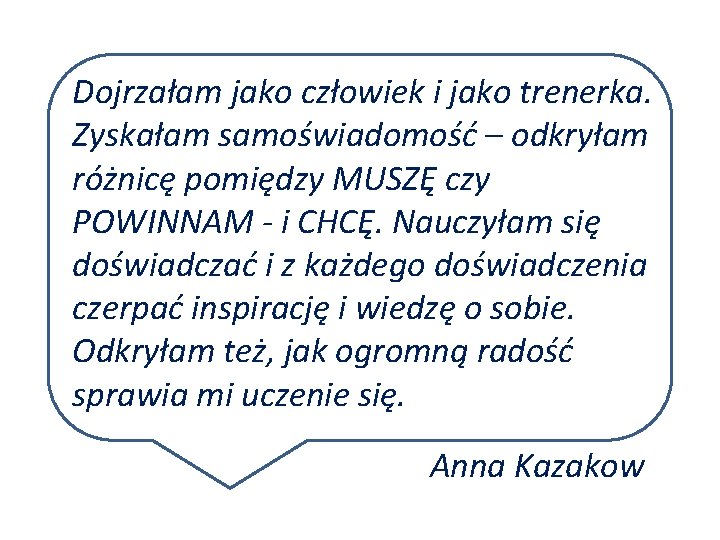 Dojrzałam jako człowiek i jako trenerka. Zyskałam samoświadomość – odkryłam różnicę pomiędzy MUSZĘ czy