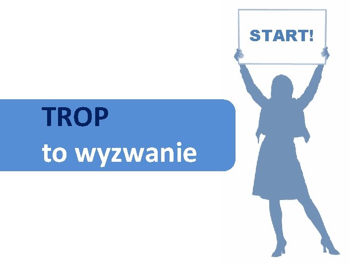 START! TROP to wyzwanie 