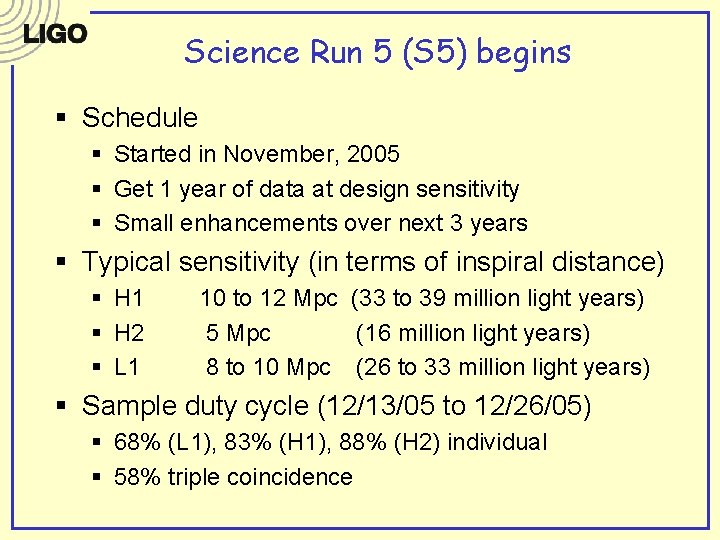 Science Run 5 (S 5) begins § Schedule § Started in November, 2005 § Science Run 5 (S 5) begins § Schedule § Started in November, 2005 §