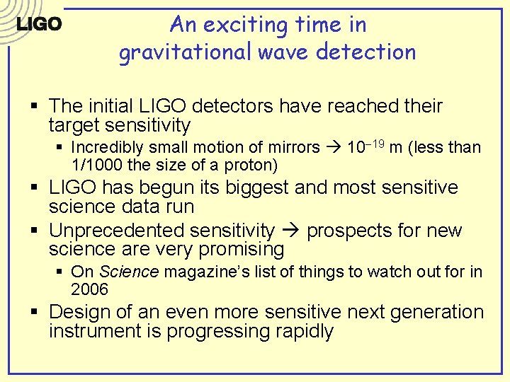 An exciting time in gravitational wave detection § The initial LIGO detectors have reached An exciting time in gravitational wave detection § The initial LIGO detectors have reached