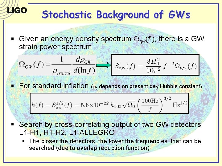 Stochastic Background of GWs § Given an energy density spectrum gw(f ), there is Stochastic Background of GWs § Given an energy density spectrum gw(f ), there is