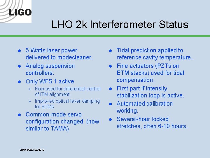 LHO 2 k Interferometer Status l l l 5 Watts laser power delivered to