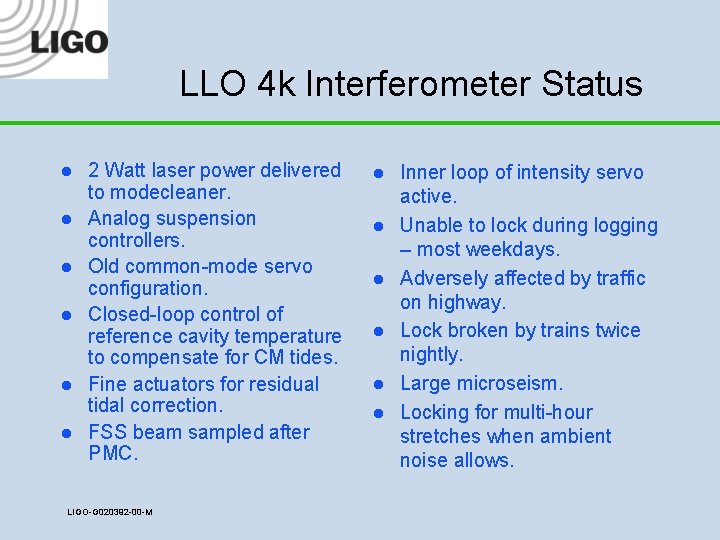 LLO 4 k Interferometer Status l l l 2 Watt laser power delivered to