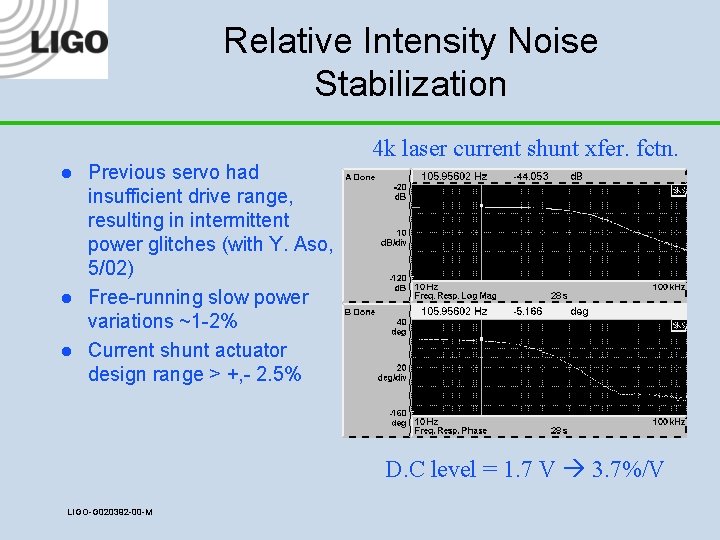 Relative Intensity Noise Stabilization l l l Previous servo had insufficient drive range, resulting