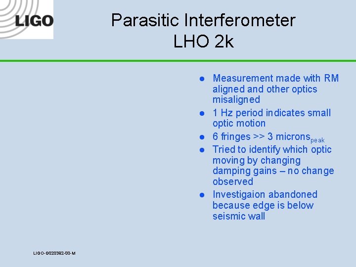 Parasitic Interferometer LHO 2 k l l l LIGO-G 020392 -00 -M Measurement made