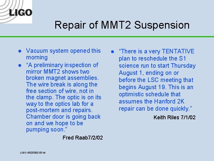 Repair of MMT 2 Suspension l l Vacuum system opened this morning “A preliminary