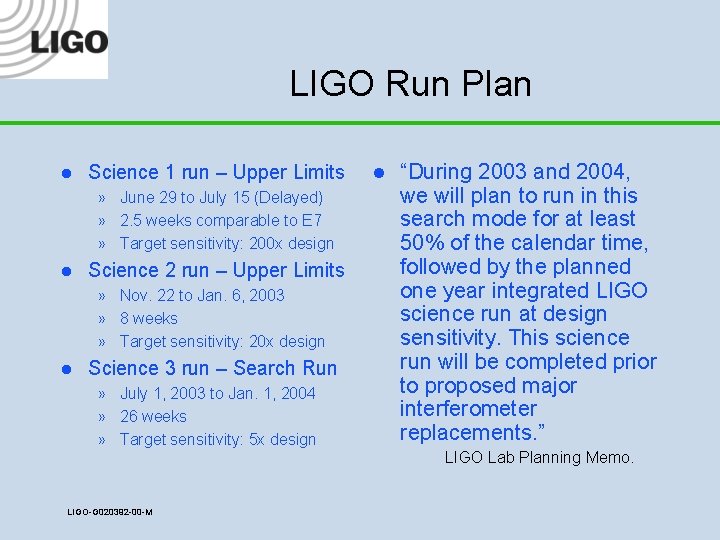 LIGO Run Plan l Science 1 run – Upper Limits » June 29 to