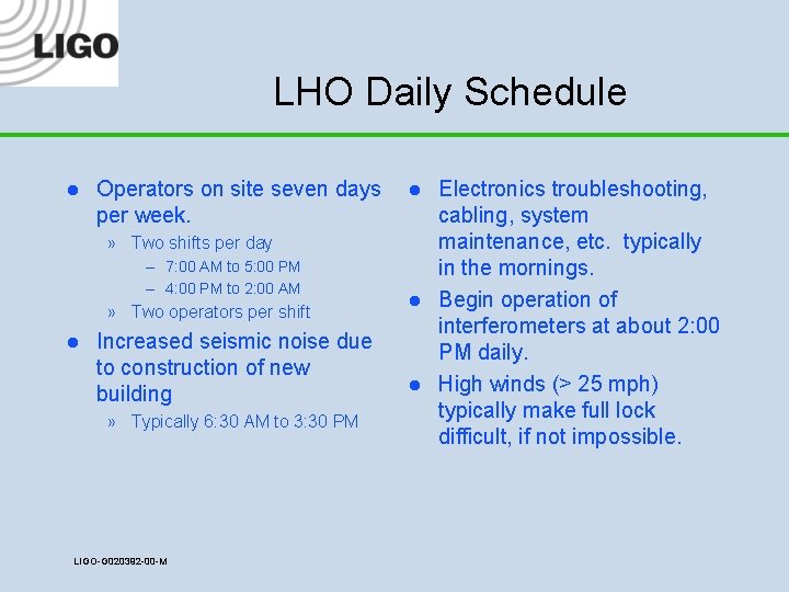 LHO Daily Schedule l Operators on site seven days per week. l » Two