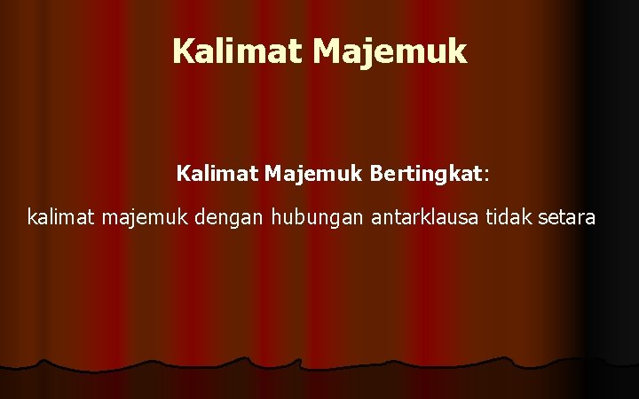 Kalimat Majemuk Bertingkat: kalimat majemuk dengan hubungan antarklausa tidak setara 