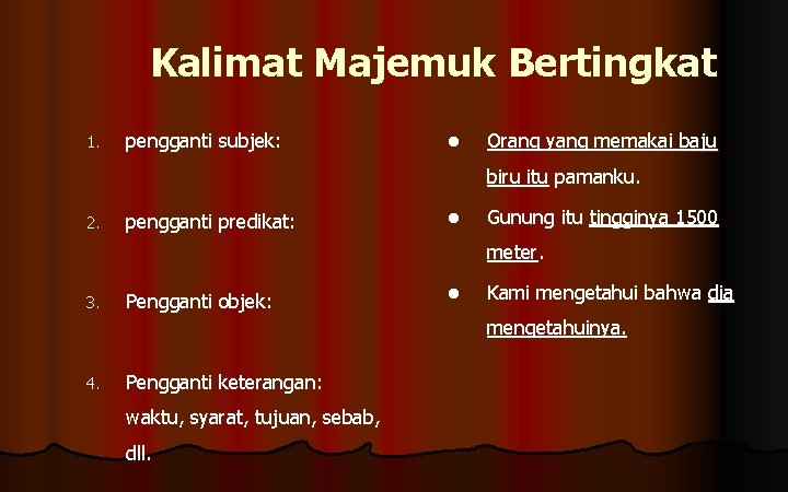 Kalimat Majemuk Bertingkat 1. pengganti subjek: l Orang yang memakai baju biru itu pamanku.