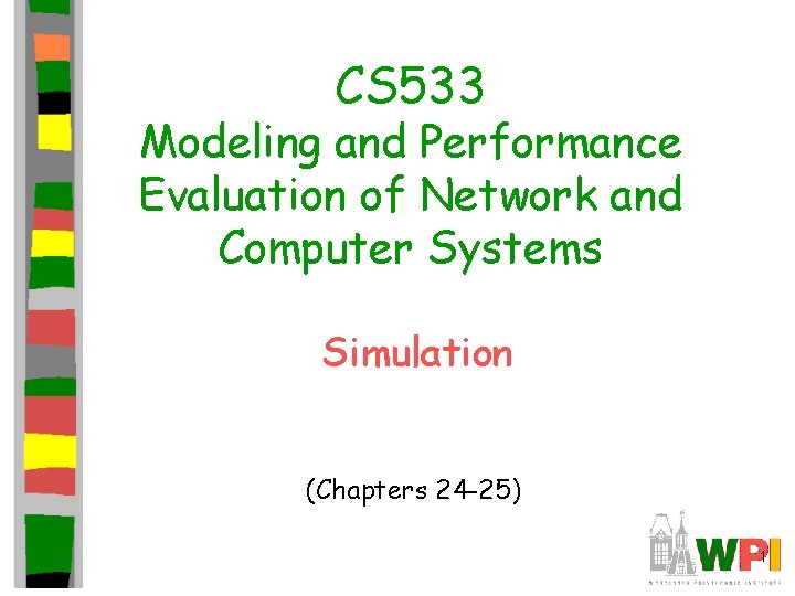 CS 533 Modeling and Performance Evaluation of Network and Computer Systems Simulation (Chapters 24