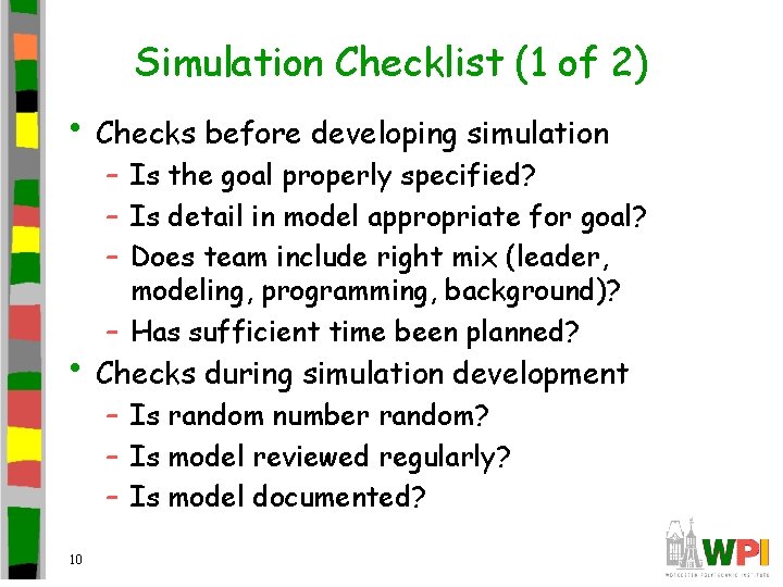 Simulation Checklist (1 of 2) • Checks before developing simulation – Is the goal