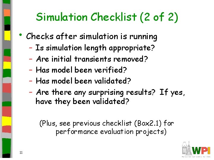 Simulation Checklist (2 of 2) • Checks after simulation is running – – –