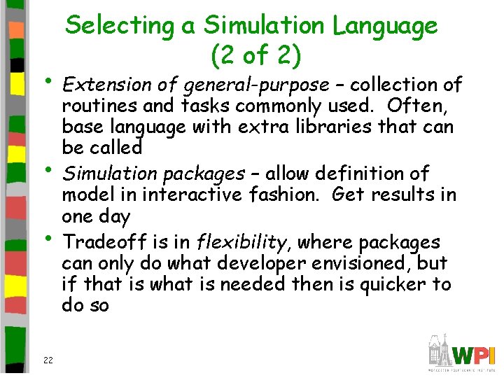 Selecting a Simulation Language (2 of 2) • Extension of general-purpose – collection of