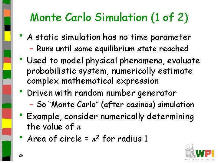 Monte Carlo Simulation (1 of 2) • A static simulation has no time parameter