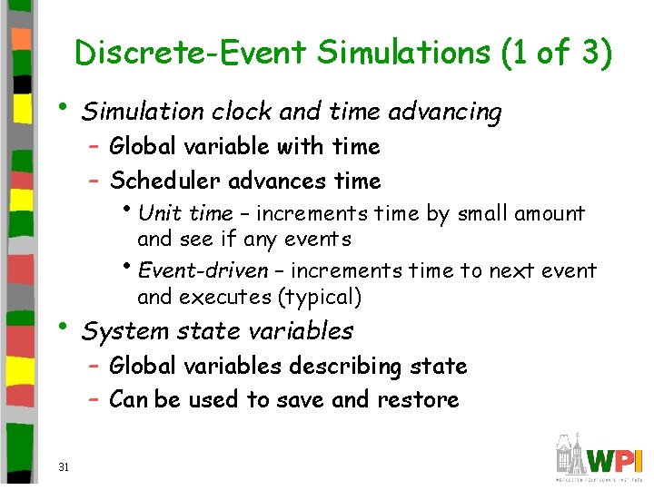 Discrete-Event Simulations (1 of 3) • Simulation clock and time advancing – Global variable