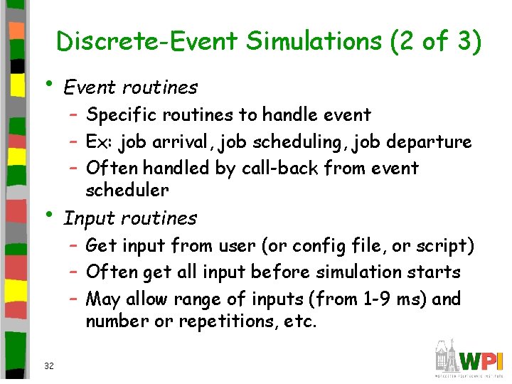 Discrete-Event Simulations (2 of 3) • Event routines – Specific routines to handle event