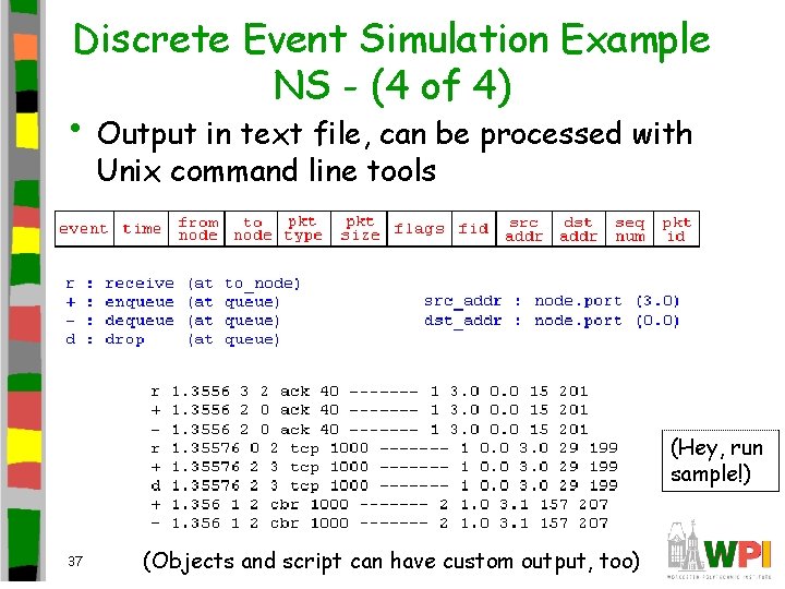 Discrete Event Simulation Example NS - (4 of 4) • Output in text file,