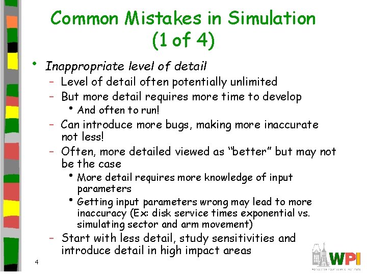  • Common Mistakes in Simulation (1 of 4) Inappropriate level of detail –