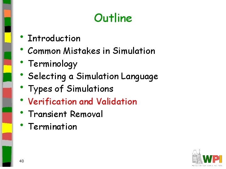 Outline • Introduction • Common Mistakes in Simulation • Terminology • Selecting a Simulation