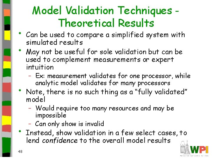  • • 48 Model Validation Techniques Theoretical Results Can be used to compare