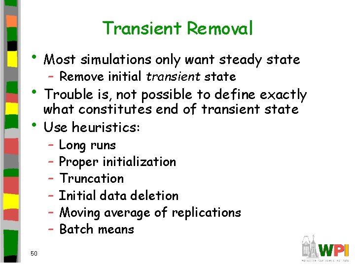 Transient Removal • Most simulations only want steady state – Remove initial transient state